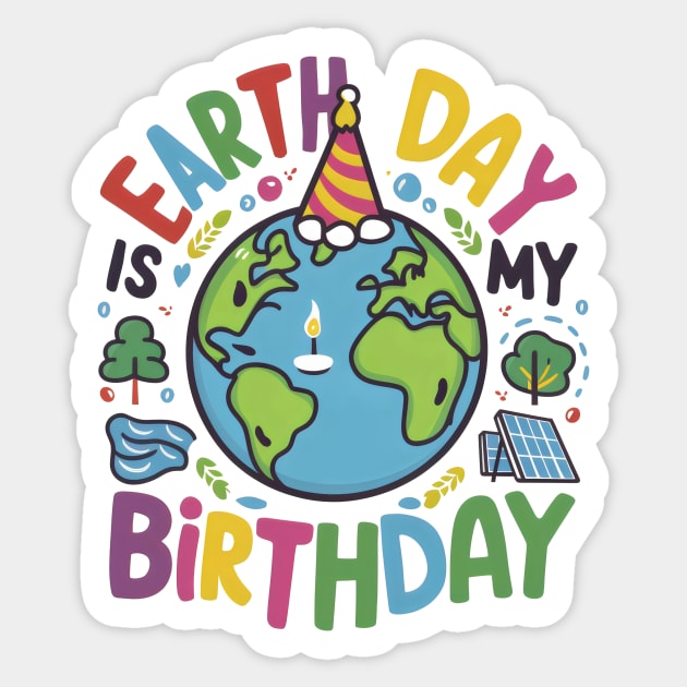 Earth Day is My Birthday Sticker by Starart Designs